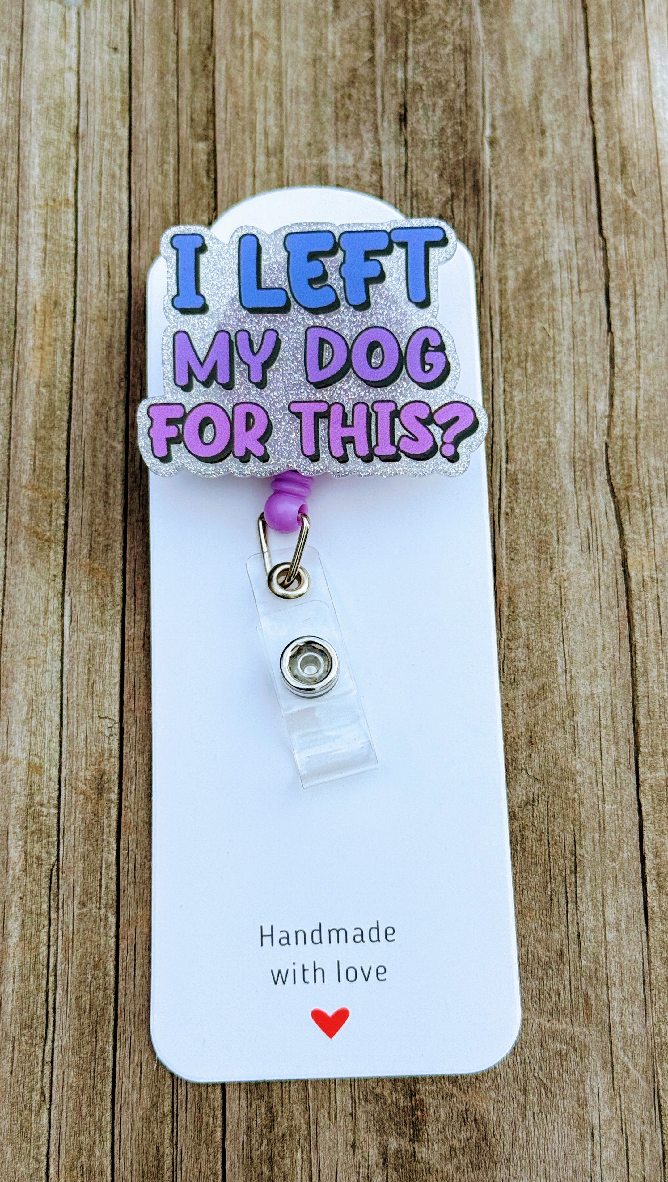 Funny Dog Lover Badge Reel – “I Left My Dog for This?” Retractable ID Holder