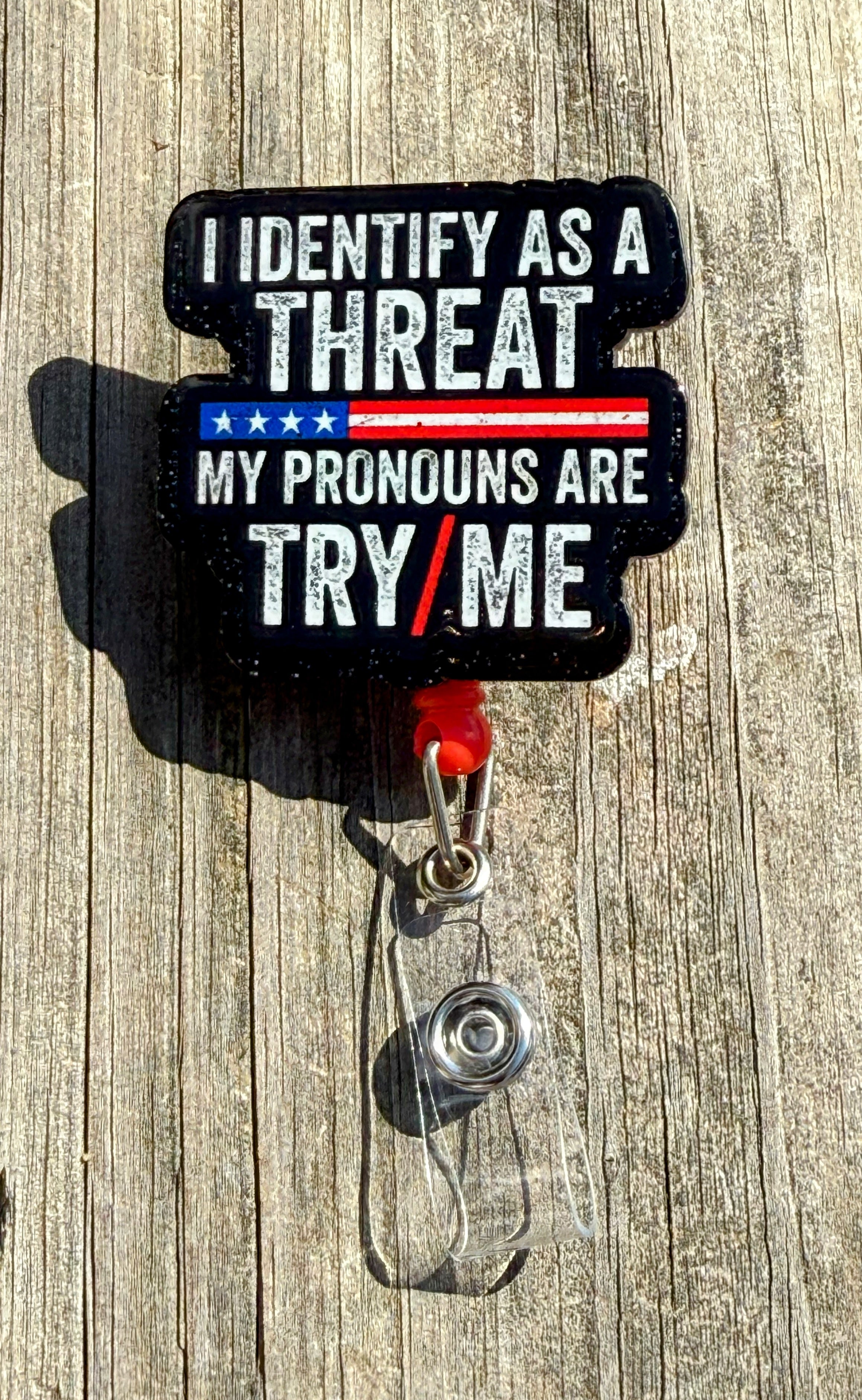 I Identify as a Threat, My Pronouns Are Try/Me” Retractable ID Holder